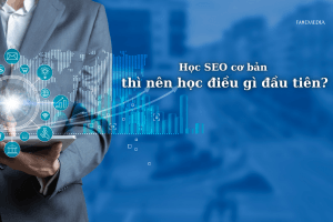 Học SEO cơ bản thì nên học điều gì đầu tiên